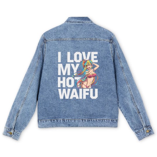 I Love My Hot Waifu - Fun and Bold Anime Art Men's Denim Jackets