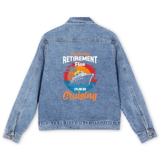 Retirement Plan: Cruising - Living the Dream at Se Men's Denim Jackets