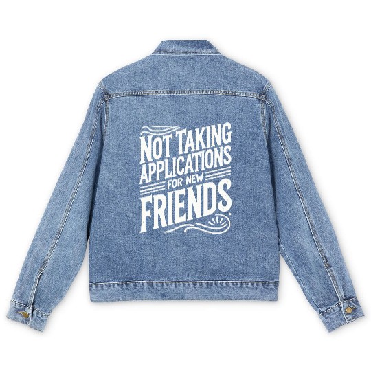 Not Taking Applications for New Friends Men's Denim Jackets