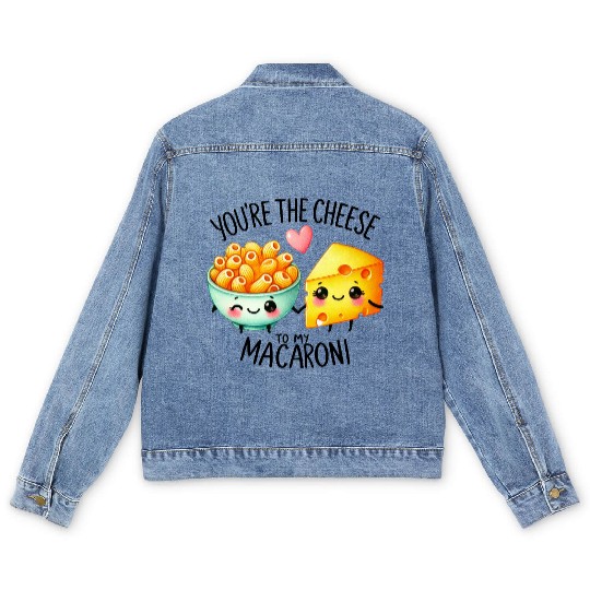 You Are The Cheese to my Macaroni Men's Denim Jackets