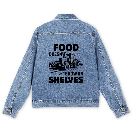 Food Doesn’t Grow on Shelves Farming Pride for a Men's Denim Jackets