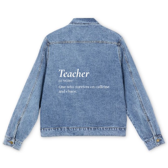 Teacher: One who survives on caffeine and chaos. Men's Denim Jackets