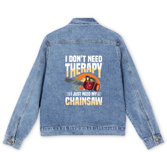 I Don't Need Therapy I Just Need My Chainsaw Men's Denim Jackets