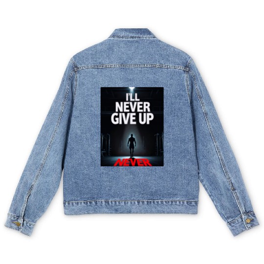 Never Give Up Motivation MAN Men's Denim Jackets