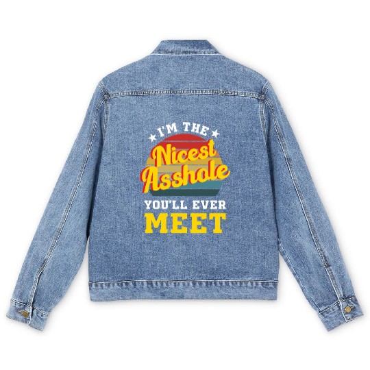 I’m the Nicest Asshole You’ll Ever Meet Men's Denim Jackets