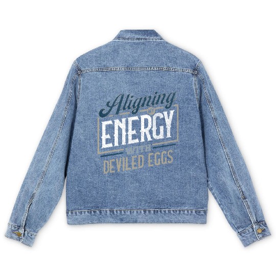 Aligning My Energy With Deviled Eggs Humor Men's Denim Jackets