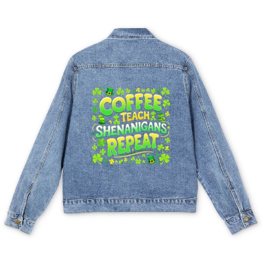 Coffee Teach Shenanigans Repeat Teacher St Patrick Men's Denim Jackets