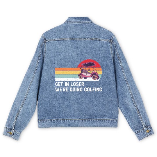 Get In Loser We're Going Golfing Men's Denim Jackets