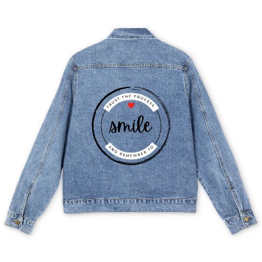Trust the process and remember to smile Men's Denim Jackets