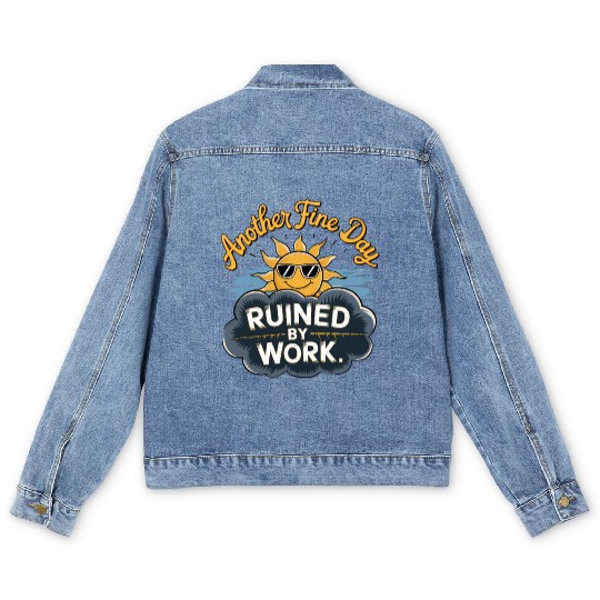 Another Fine Day Ruined by Work Men's Denim Jackets