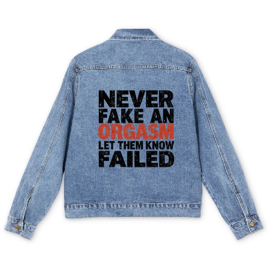 Never Fake An Orgasm | Let Them Know They Failed Men's Denim Jackets