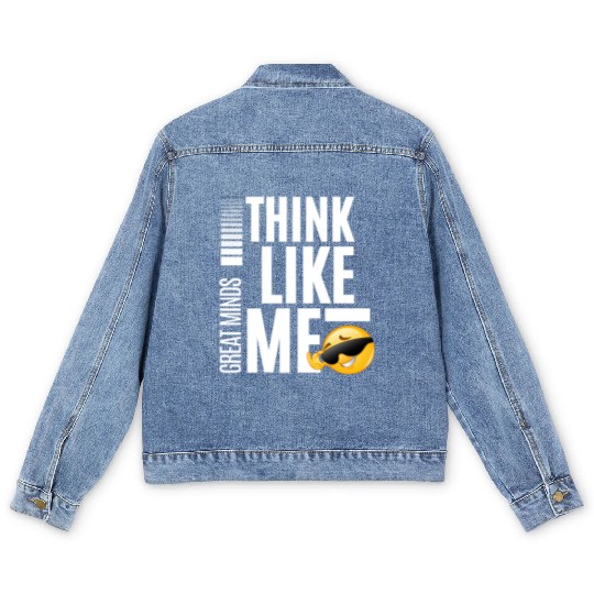 Great Minds Think Like Me White Letters Men's Denim Jackets