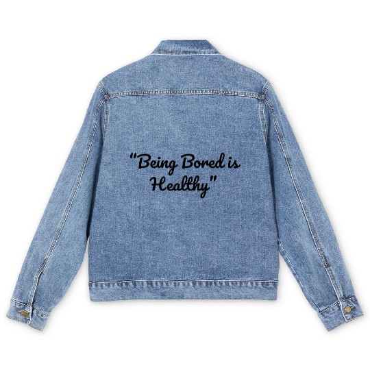 Being Bored Is Healthy – Embrace the Stillness Men's Denim Jackets