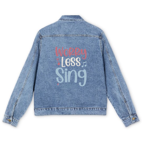 Worry Less Sing More Singer Singing Men's Denim Jackets