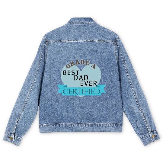 Best Dad Ever Grade A Certified Men's Denim Jackets