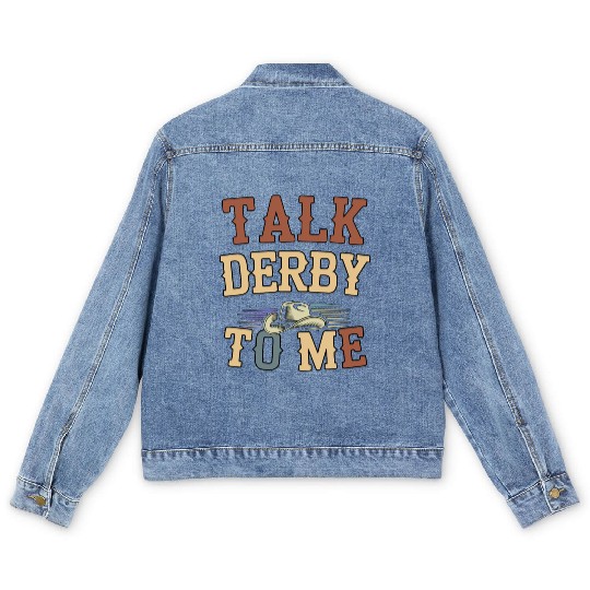 Talk Derby To Me Horse Racing Fan Men's Denim Jackets