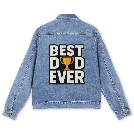 Best Dad Ever – Funny & Heartfelt Father’s Day Men's Denim Jackets