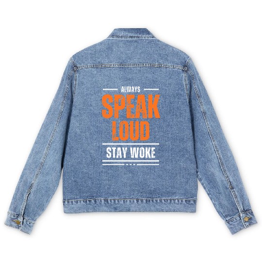 ALWAYS SPEAK LOUD STAY WOKE Men's Denim Jackets