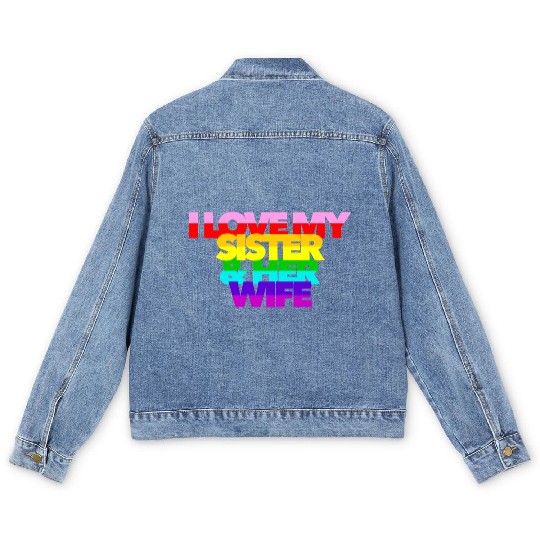 I Love My Sister And Her Wife GAY PRIDE ALLY SIS Men's Denim Jackets