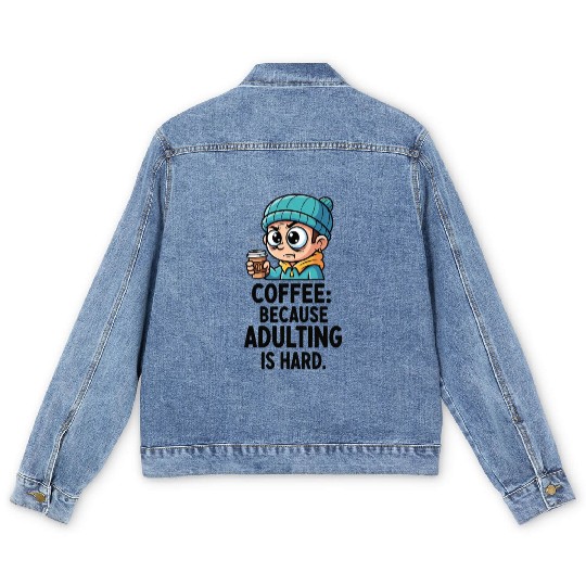 Coffee because adulting is hard Men's Denim Jackets