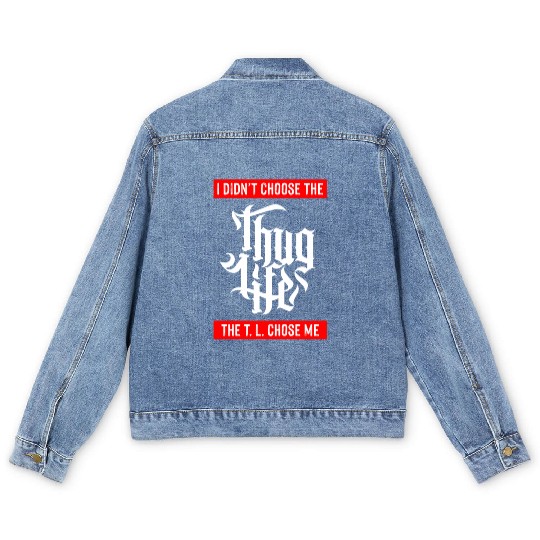 Thug Life Chose Me Funny Urban Quote Men's Denim Jackets