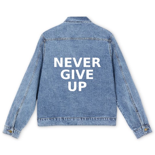 Never Give Up – Bold Motivational Quote Men's Denim Jackets