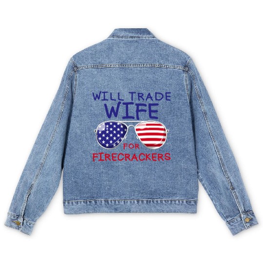 Will Trade Wife For Fireworks Men's 4th Of Julyfun Men's Denim Jackets