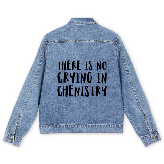 There Is No Crying In Chemistry Men's Denim Jackets