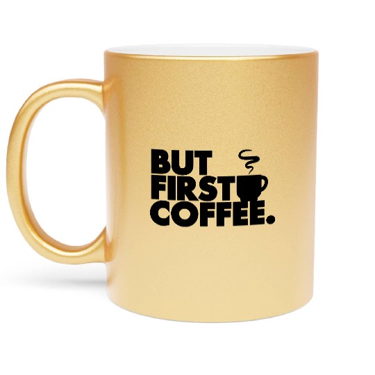 But First Coffee Metallic Mugs