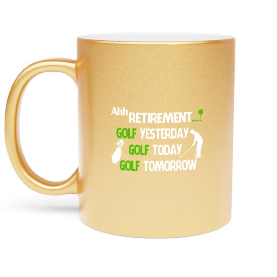 Ahh retirement gold yesterday golf today golf Metallic Mugs