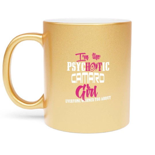Camaro - Camaro - im the psychotic camaro girl Metallic Mugs