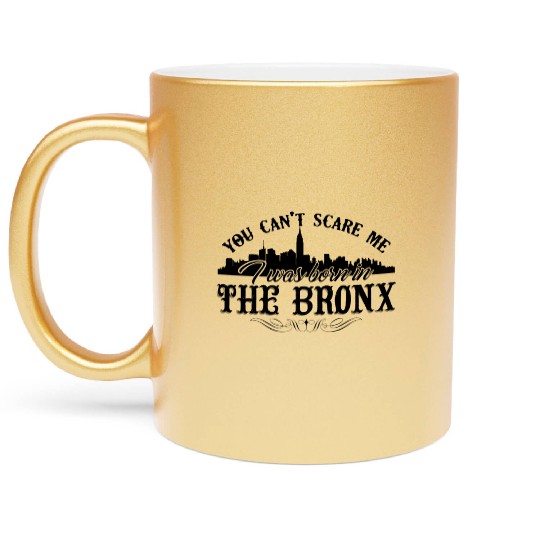 Bronx Metallic Mugs - I Was Born In The Bronx Metallic Mugs