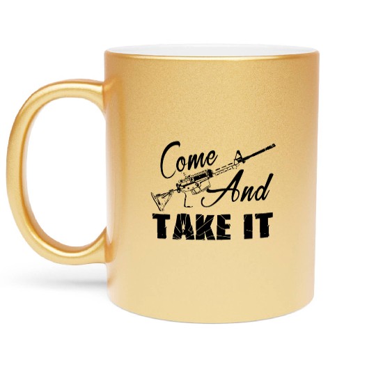 AR 15 Metallic Mugs - AR 15 Come And Take It Metallic Mugs