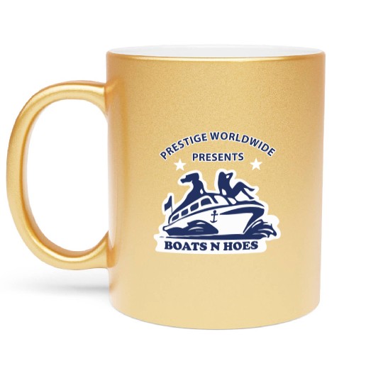 Boats and hoes - Prestige worldwide presents Metallic Mugs