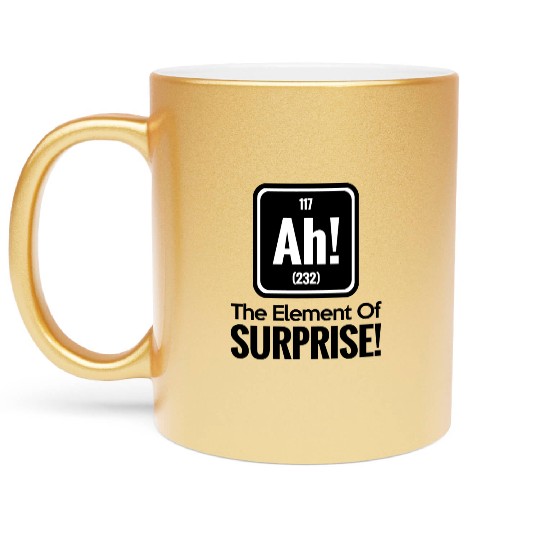 AH! THE ELEMENT OF SURPRISE! Metallic Mugs