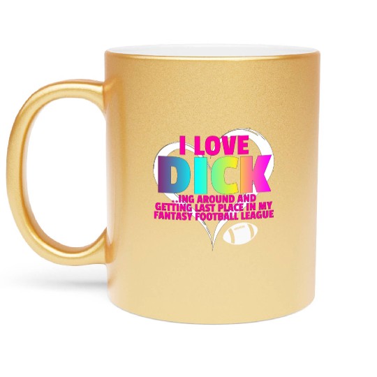 Fantasy Football Loser - I Love Dicking Around Metallic Mugs