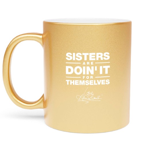 sister are doin it for themselves love sister Metallic Mugs