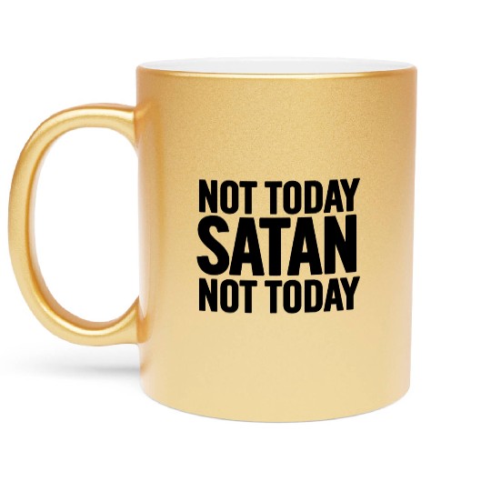 Not Today Satan Metallic Mugs