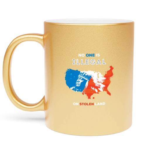 No One Is Illegal on Stolen Land Metallic Mugs