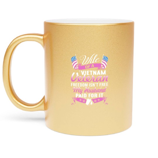 wife of a vietnam veteran freedom isnt free my hus Metallic Mugs