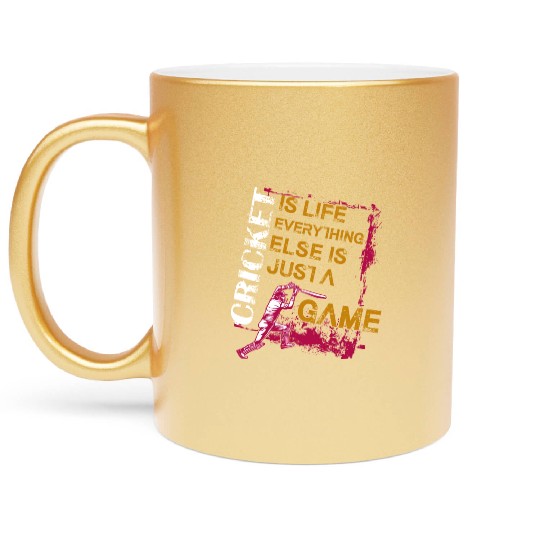 Cricket Is Life Everything Else Is Just A Game Metallic Mugs