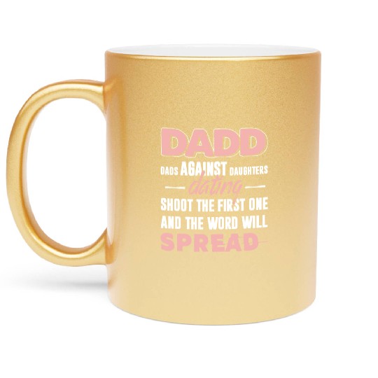 dadd dads against daughter dating shoot thr first Metallic Mugs