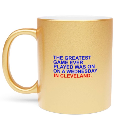 THE GREATEST GAME EVER PLAYED WAS ON A WEDNESDAY Metallic Mugs