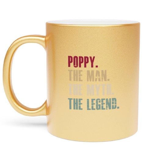 Poppy the man the myth the legend Metallic Mugs