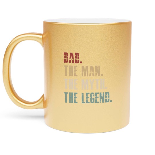 Dad the man the myth the legend Metallic Mugs