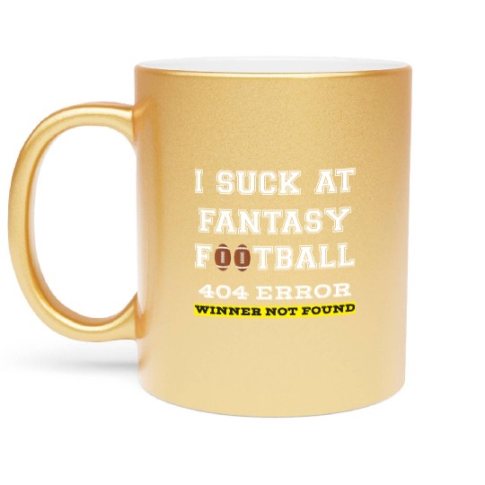 I Suck at Fantasy Football Loser funny best Metallic Mugs
