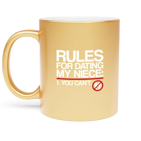 Rules For Dating My Niece | Uncle Messages, Date Metallic Mugs