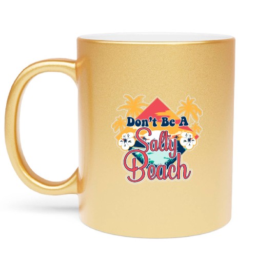 Don't Be A Salty Beach Vacation Pun Metallic Mugs