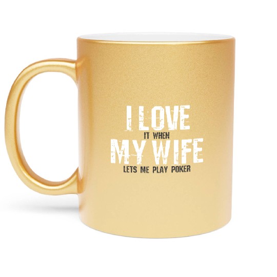 Poker I love my wife saying Metallic Mugs