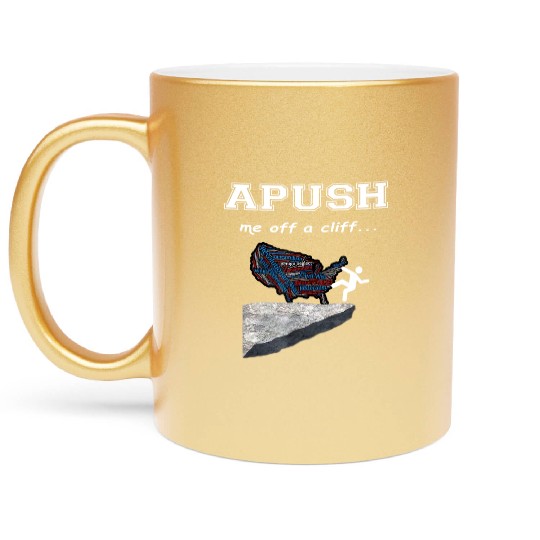 APUSH Me off a cliff Funny AP US History Metallic Mugs